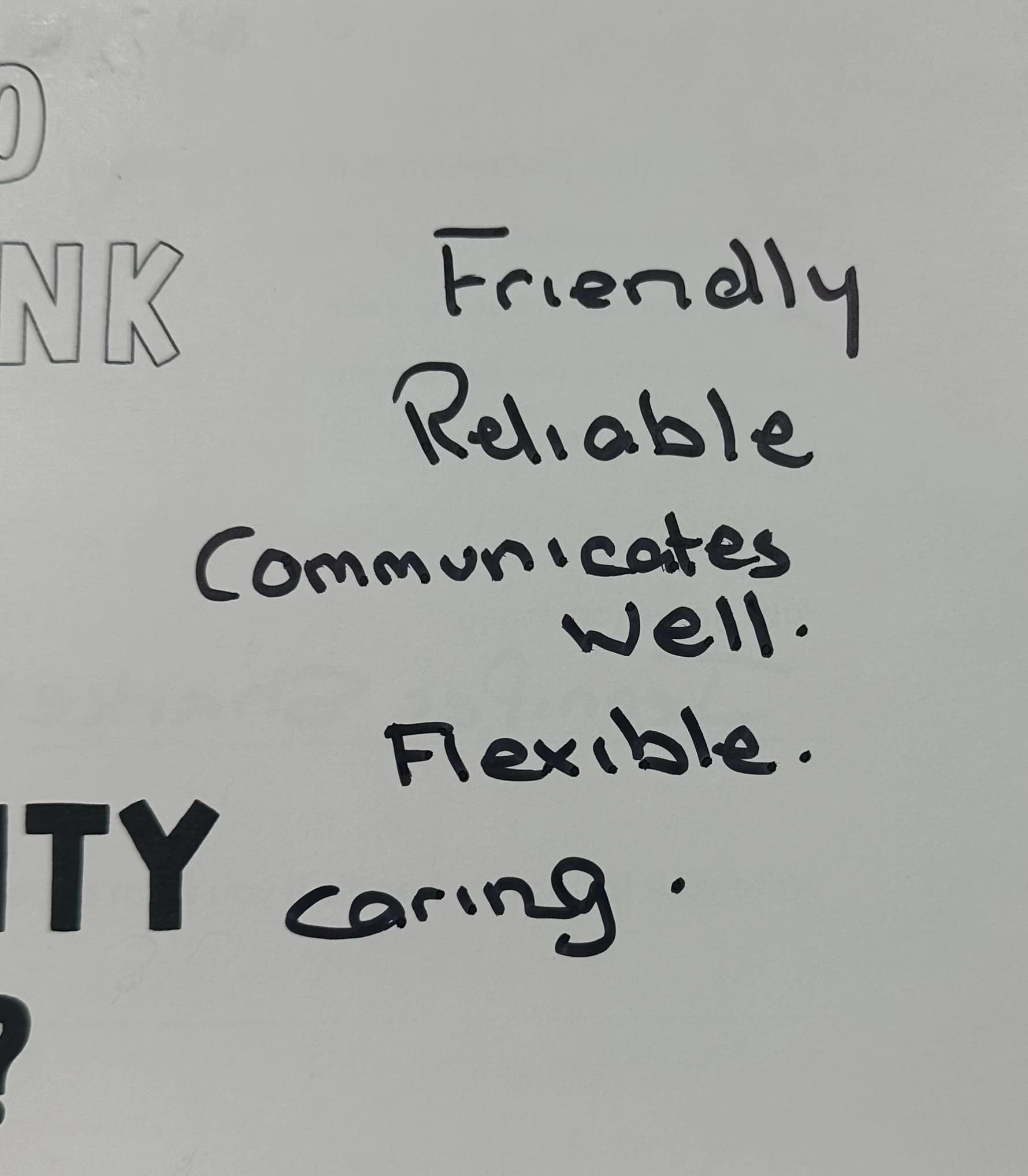 Friendly Reliable Communicates well. Flexible. Caring.