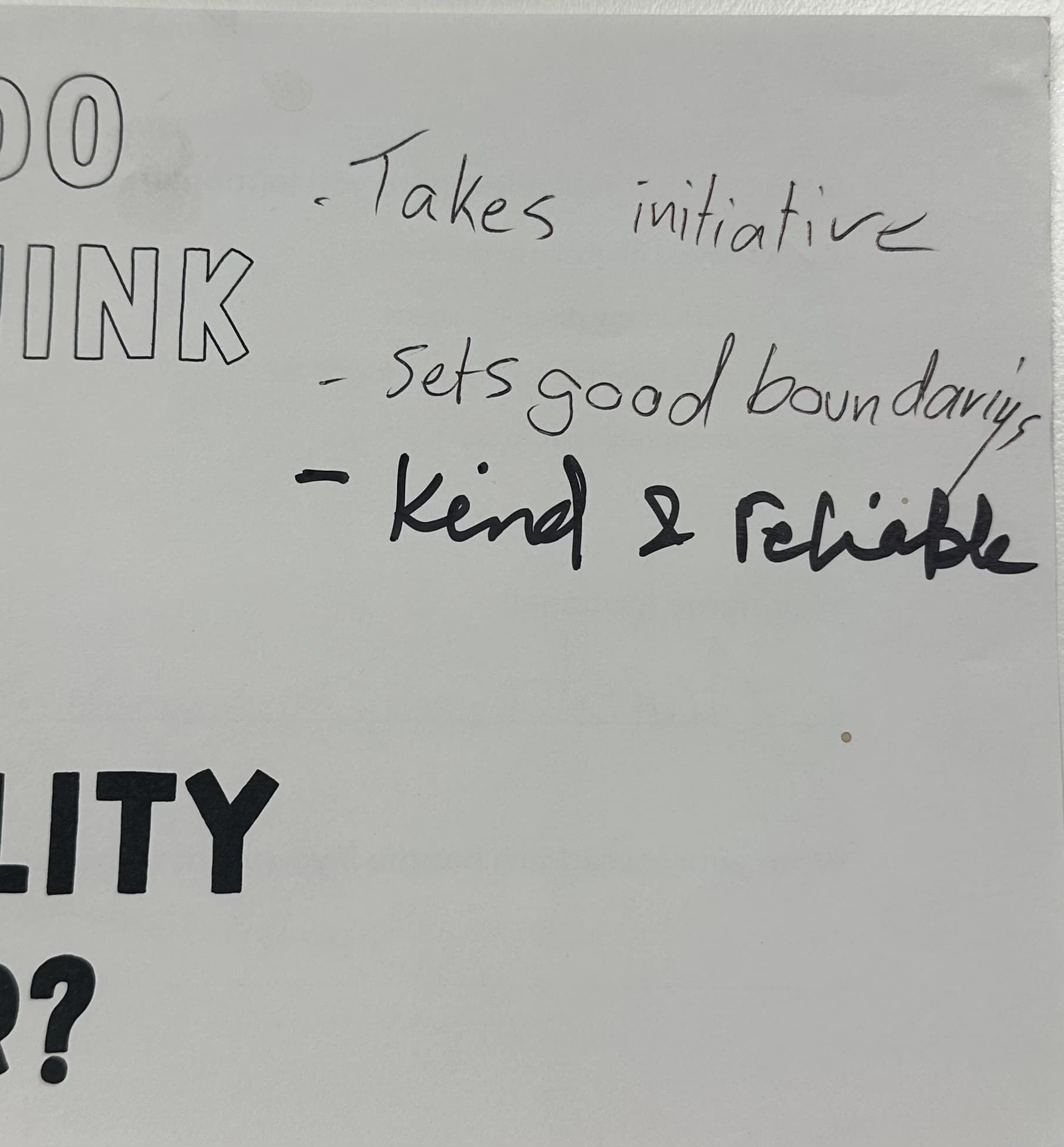 - Takes initiatives - sets good boundary’s - kind & reliable