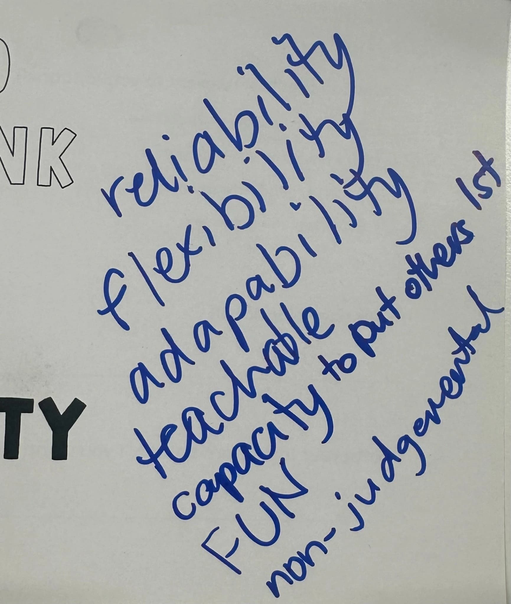 reliability flexibility adaptability teachable capacity to put others 1st FUN non-judgemental
