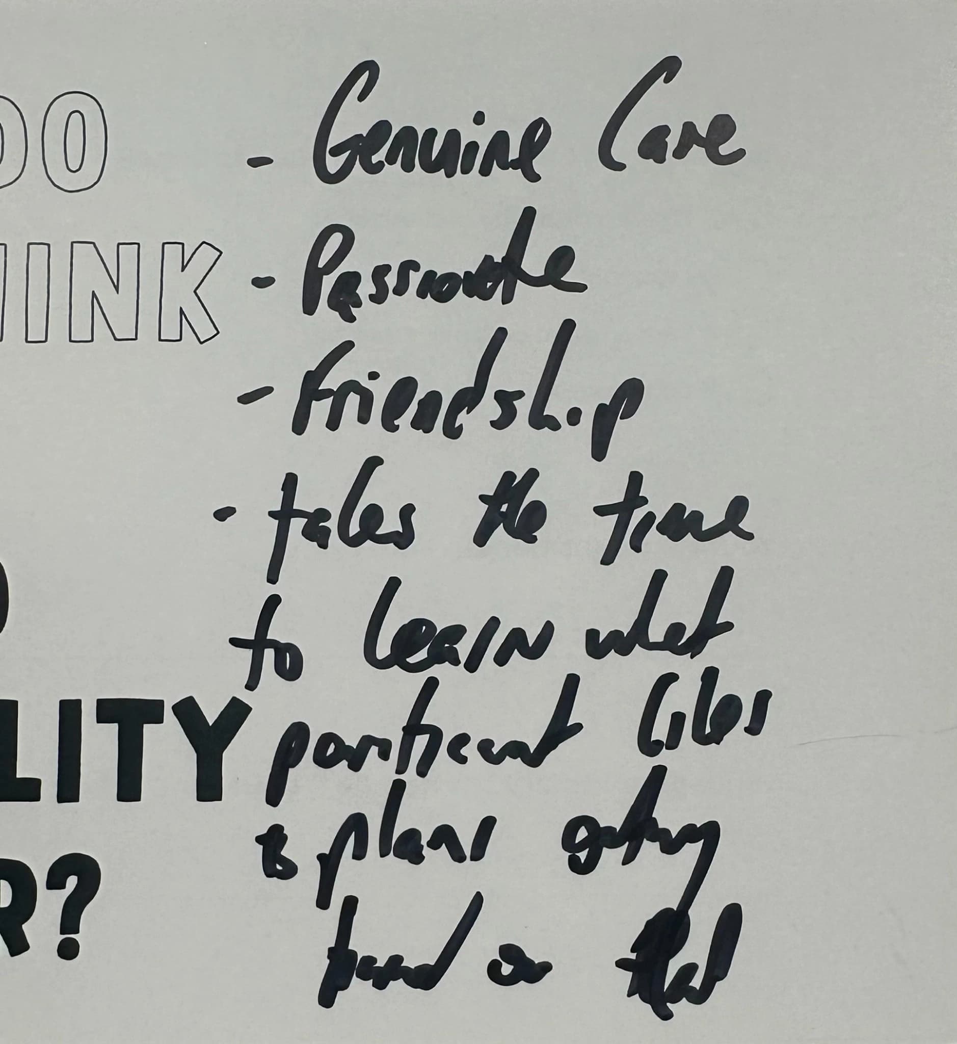 - Genuine Care - Passionate - Friendship - takes time to learn what participant likes & plans day based on that